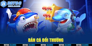 bắn cá đổi thưởng