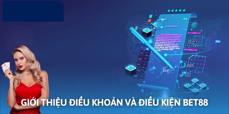 Tổng quan chung điều khoản và điều kiện Bet88