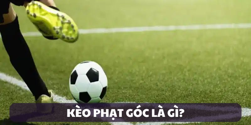 Định nghĩa kèo phạt góc