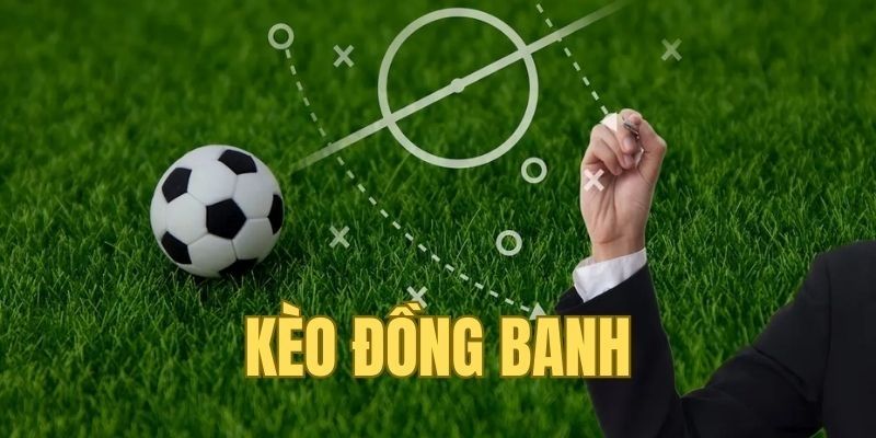 Khái niệm về kèo đồng banh