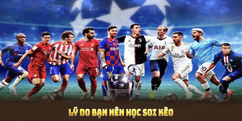 Lý do bạn nên học soi kèo tỷ số để nâng cao hiệu suất