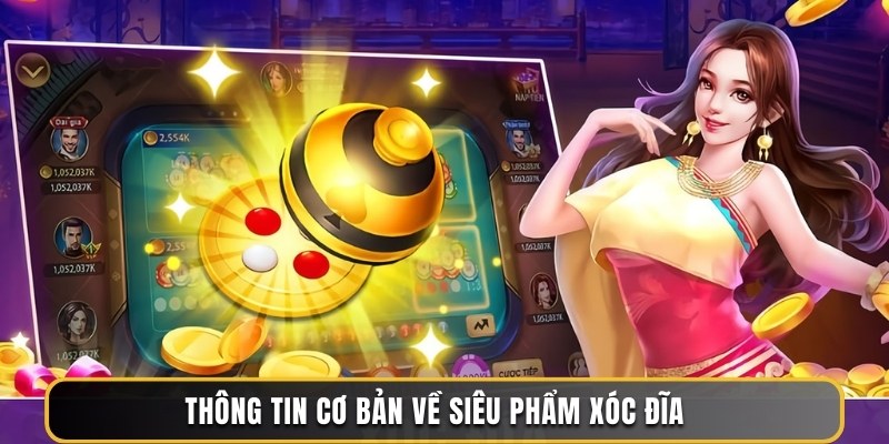 Thông tin cơ bản về siêu phẩm Xóc Đĩa